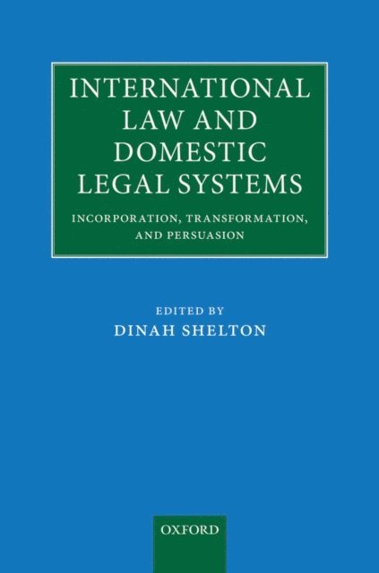 Dinah Shelton - International Law and Domestic Legal Systems, E-bok