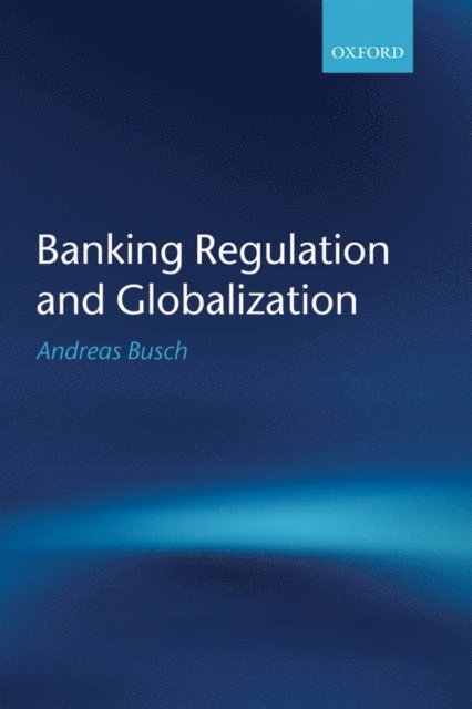 Andreas Busch - Banking Regulation and Globalization, E-bok