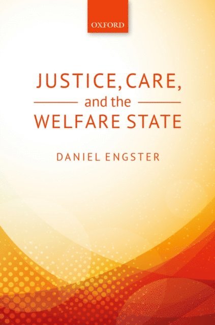 Daniel Engster - Justice, Care, and the Welfare State, E-bok