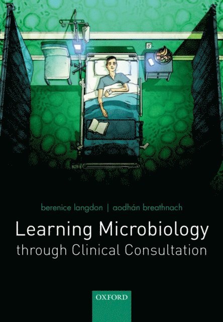 Aodhan Breathnach, Berenice Langdon - Learning Microbiology through Clinical Consultation, E-bok