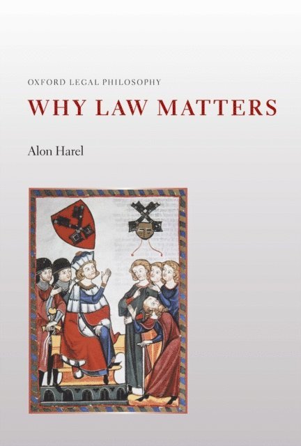 Alon Harel - Why Law Matters, E-bok
