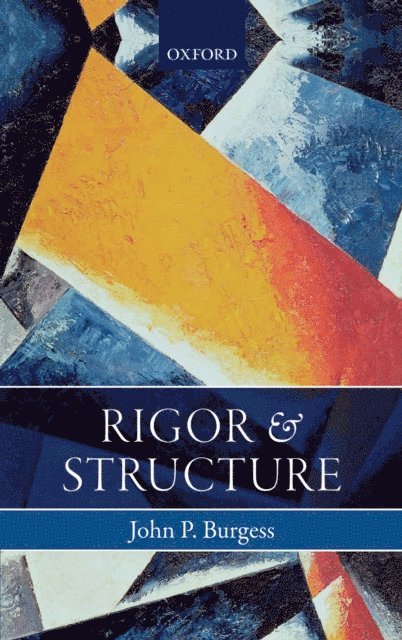 John P. Burgess - Rigor and Structure, E-bok