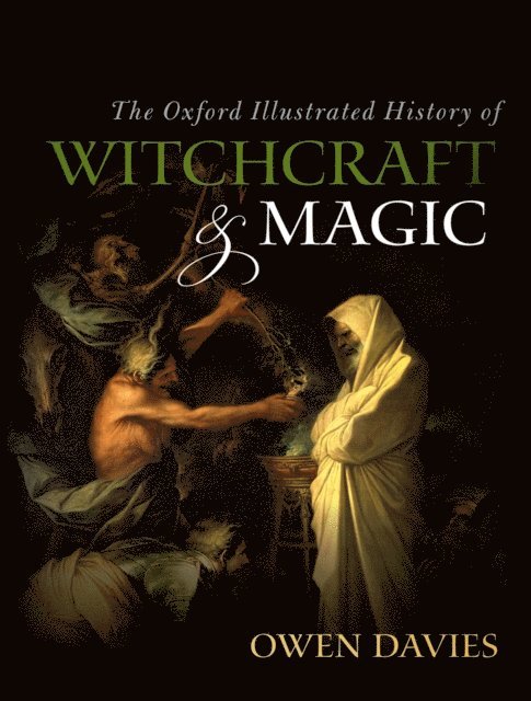 Owen Davies - Oxford Illustrated History of Witchcraft and Magic, E-bok