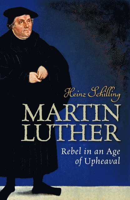 Heinz Schilling - Martin Luther, E-bok