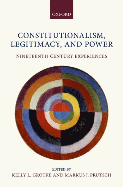 Markus J Prutsch, Kelly L Grotke - Constitutionalism, Legitimacy, and Power, E-bok