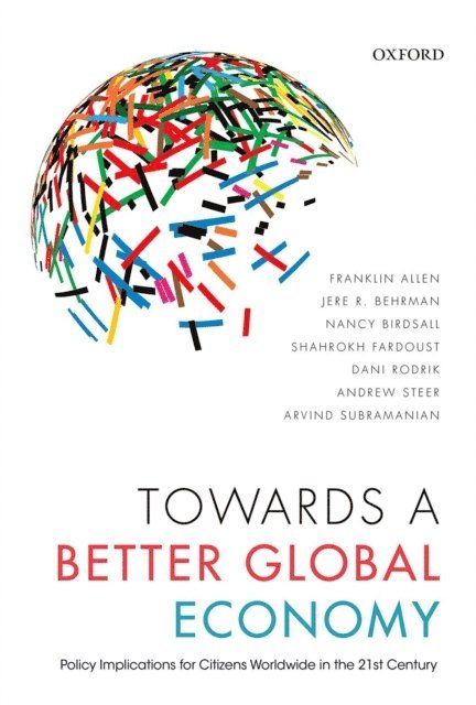 Arvind Subramanian, Andrew Steer, Dani Rodrik, Shahrokh Fardoust, Nancy Birdsall, Jere R. Behrman, Franklin Allen - Towards a Better Global Economy, E-bok