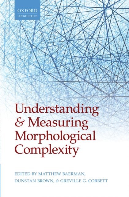 Greville G. Corbett, Dunstan Brown, Matthew Baerman - Understanding and Measuring Morphological Complexity, E-bok