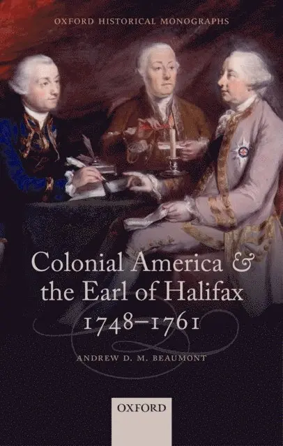 Andrew D. M. Beaumont - Colonial America and the Earl of Halifax, 1748-1761, E-bok. Tillgänglighet: Lägg i varukorg