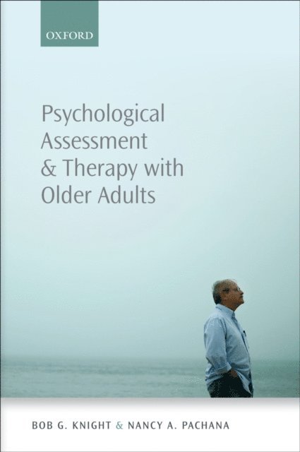 Nancy A. Pachana, Bob G. Knight - Psychological Assessment and Therapy with Older Adults, E-bok
