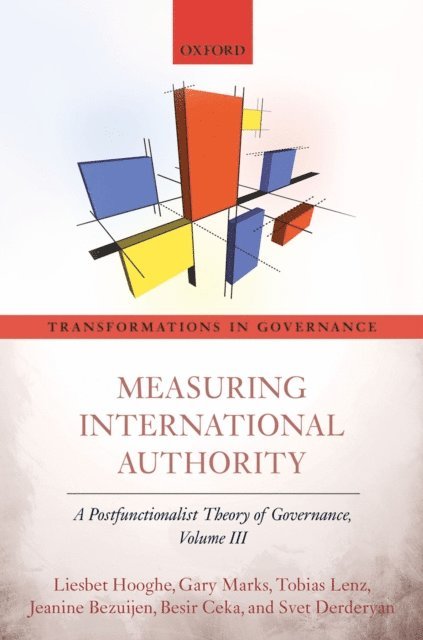 Svet Derderyan, Besir Ceka, Jeanine Bezuijen, Tobias Lenz, Gary Marks, Liesbet Hooghe - Measuring International Authority, E-bok