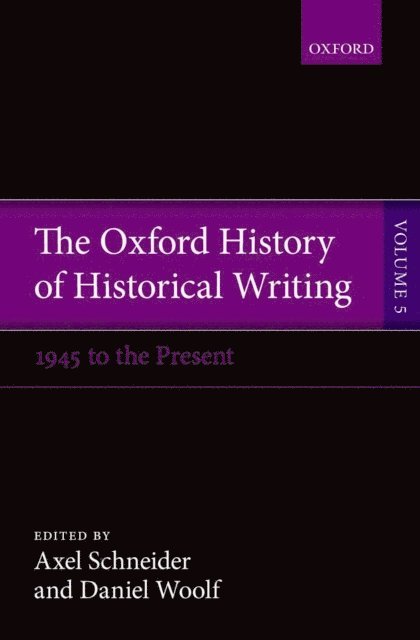 Daniel Woolf, Axel Schneider - Oxford History of Historical Writing, E-bok