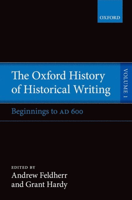 Grant Hardy, Andrew Feldherr - Oxford History of Historical Writing, E-bok