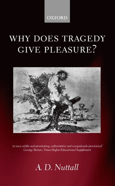 A. D. Nuttall - Why Does Tragedy Give Pleasure?, E-bok