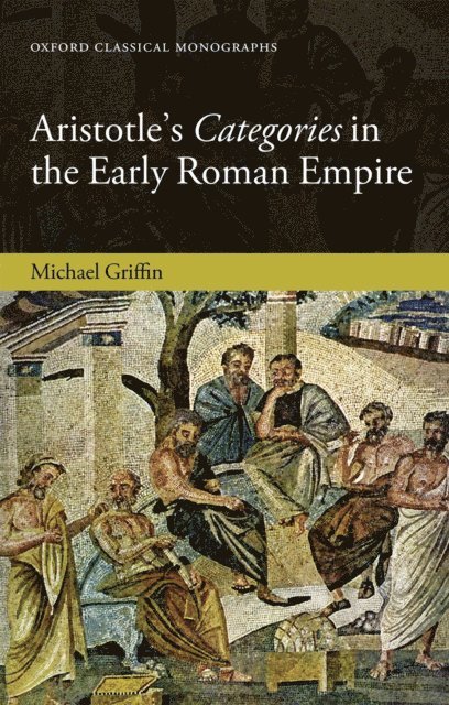 Michael J. Griffin - Aristotle's Categories in the Early Roman Empire, E-bok