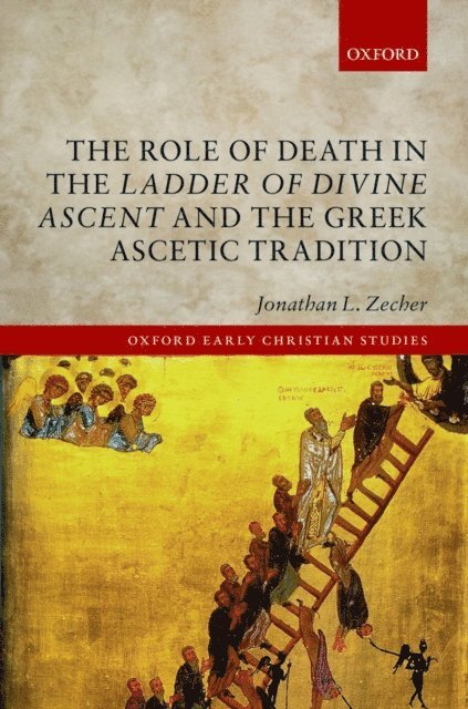 Jonathan L. Zecher - Role of Death in the Ladder of Divine Ascent and the Greek Ascetic Tradition, E-bok
