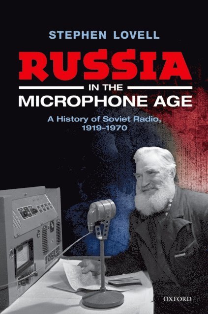 Stephen Lovell - Russia in the Microphone Age, E-bok