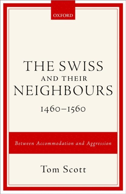 Tom Scott - Swiss and their Neighbours, 1460-1560, E-bok