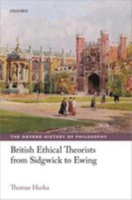 Thomas Hurka - British Ethical Theorists from Sidgwick to Ewing, E-bok