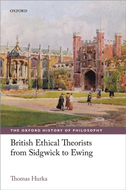 Thomas Hurka - British Ethical Theorists from Sidgwick to Ewing, E-bok