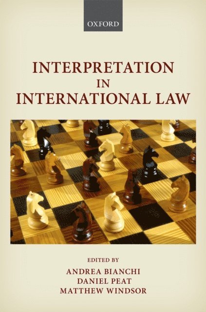 Matthew Windsor, Daniel Peat, Andrea Bianchi - Interpretation in International Law, E-bok