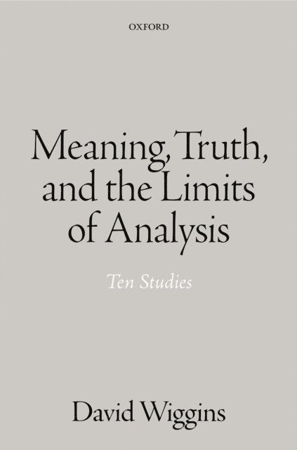 David Wiggins - Meaning, Truth, and the Limits of Analysis, E-bok