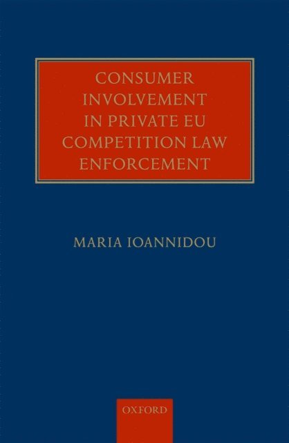 Maria Ioannidou - Consumer Involvement in Private EU Competition Law Enforcement, E-bok