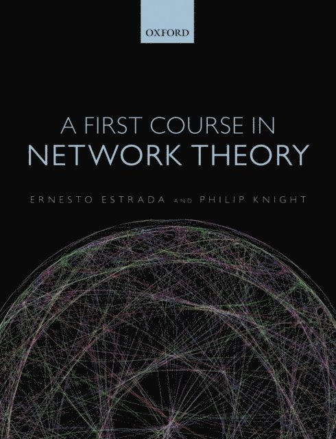 Philip A. Knight, Ernesto Estrada - First Course in Network Theory, E-bok