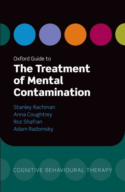 Adam Radomsky, Roz Shafran, Anna Coughtrey, Stanley Rachman - Oxford Guide to the Treatment of Mental Contamination, E-bok