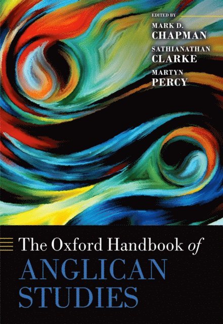 Martyn Percy, Sathianathan Clarke, Mark D. Chapman - Oxford Handbook of Anglican Studies, E-bok