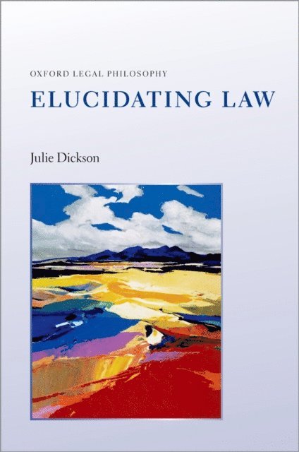 Julie Dickson - Elucidating Law, E-bok