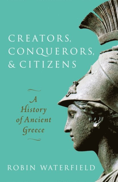 Robin Waterfield - Creators, Conquerors, and Citizens, E-bok