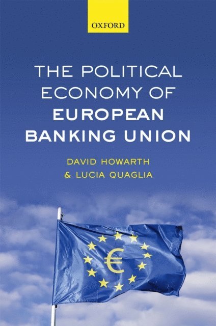 Lucia Quaglia, David Howarth - Political Economy of European Banking Union, E-bok