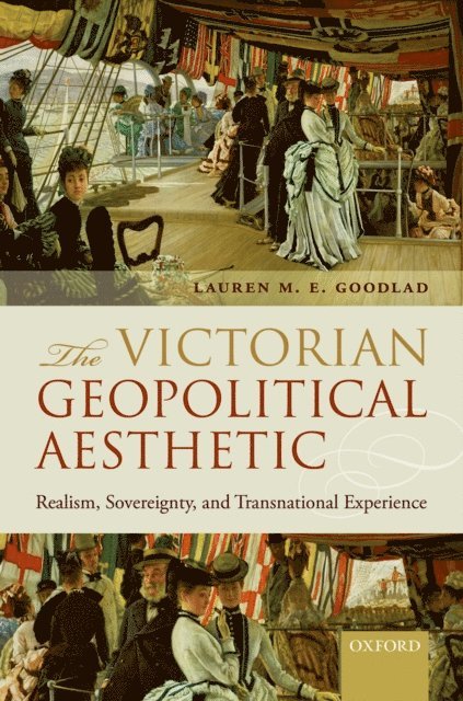 Lauren M. E. Goodlad - Victorian Geopolitical Aesthetic, E-bok
