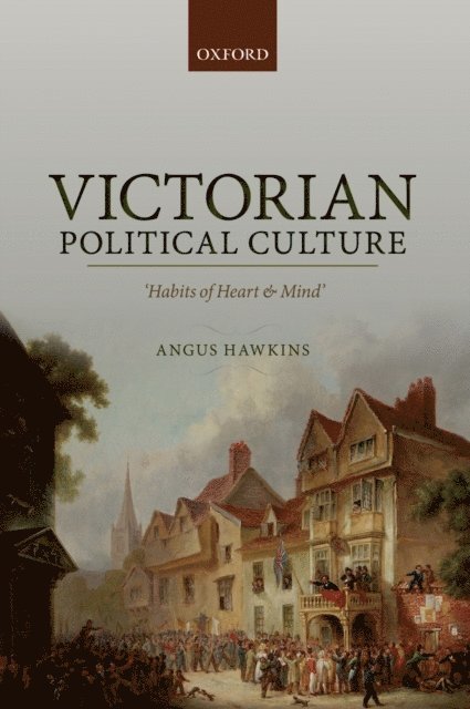 Angus Hawkins - Victorian Political Culture, E-bok