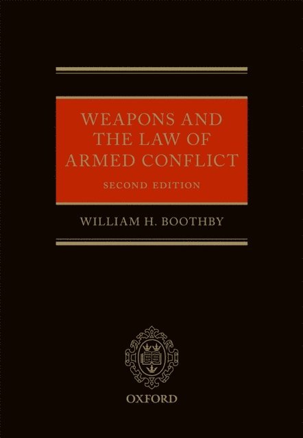 William H. Boothby - Weapons and the Law of Armed Conflict, E-bok
