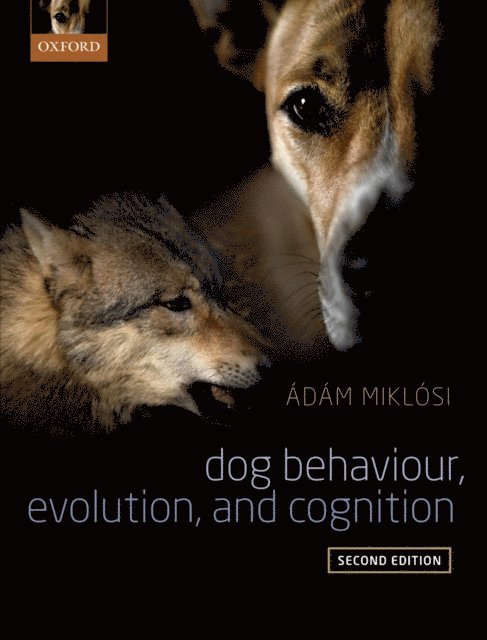 Adam Miklosi - Dog Behaviour, Evolution, and Cognition, E-bok