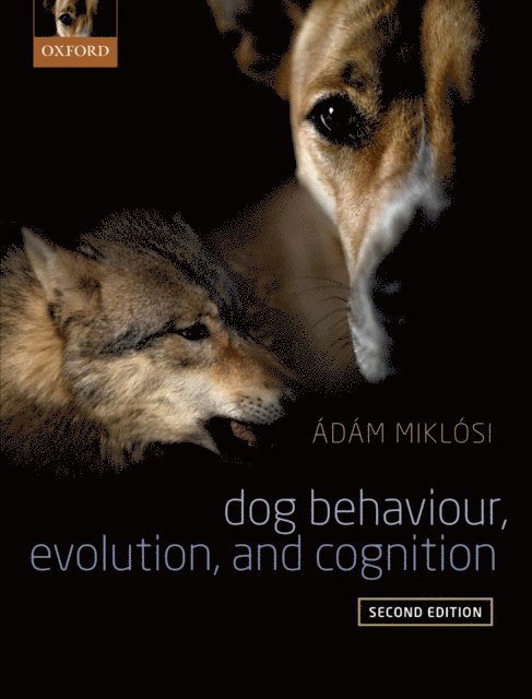 Adam Miklosi - Dog Behaviour, Evolution, and Cognition, E-bok