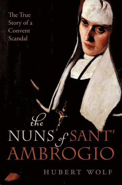 Hubert Wolf - Nuns of Sant' Ambrogio, E-bok