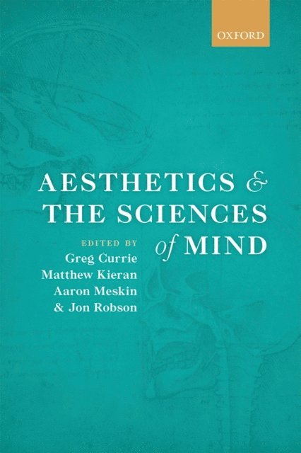 Jon Robson, Aaron Meskin, Matthew Kieran, Greg Currie - Aesthetics and the Sciences of Mind, E-bok
