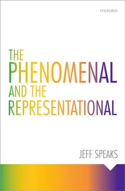 Jeff Speaks - Phenomenal and the Representational, E-bok