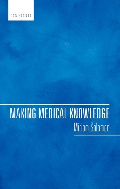 Miriam Solomon - Making Medical Knowledge, E-bok