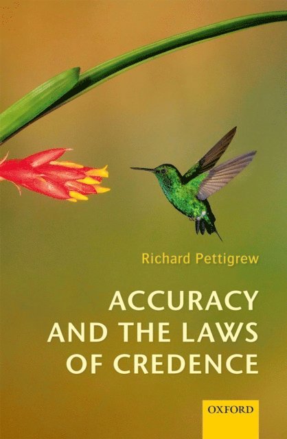 Richard Pettigrew - Accuracy and the Laws of Credence, E-bok