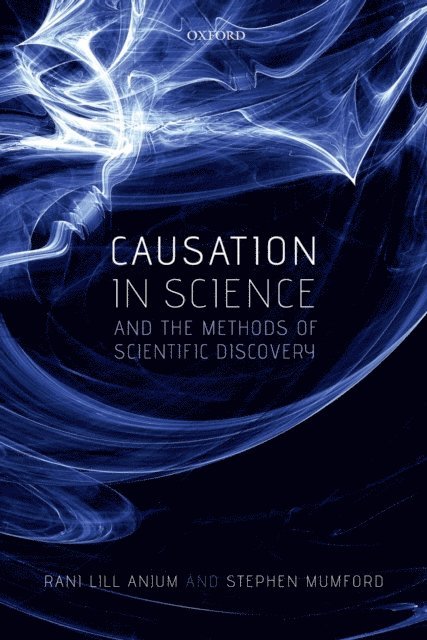 Stephen Mumford, Rani Lill Anjum - Causation in Science and the Methods of Scientific Discovery, E-bok