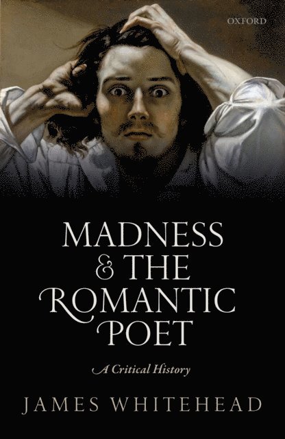 James Whitehead - Madness and the Romantic Poet, E-bok