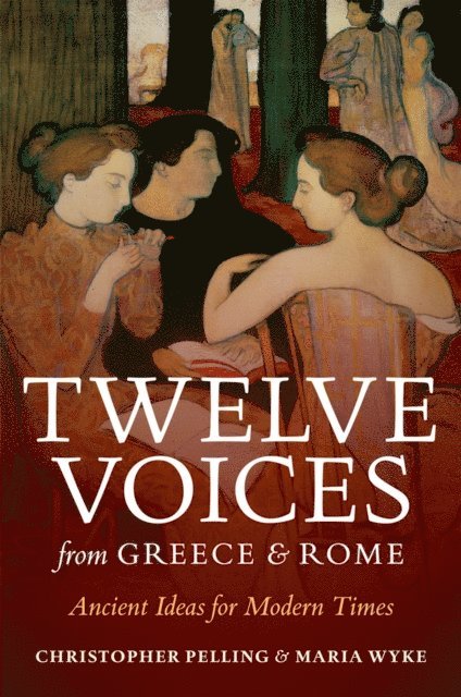 Maria Wyke, Christopher Pelling - Twelve Voices from Greece and Rome, E-bok