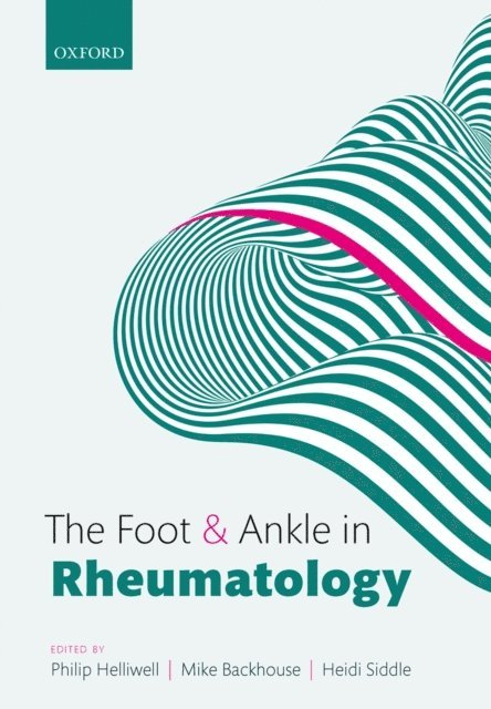 Heidi J. Siddle, Mike R. Backhouse, Philip S. Helliwell - Foot and Ankle in Rheumatology, E-bok