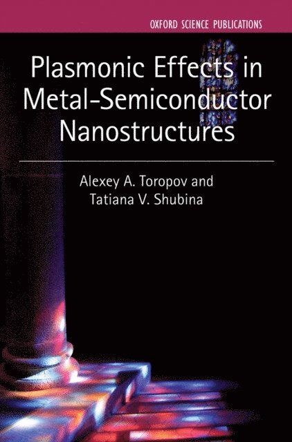 Tatiana V. Shubina, Alexey A. Toropov - Plasmonic Effects in Metal-Semiconductor Nanostructures, E-bok