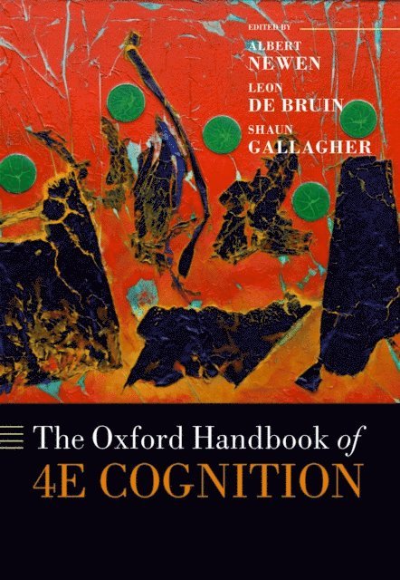 Shaun Gallagher, Leon De Bruin, Albert Newen - Oxford Handbook of 4E Cognition, E-bok