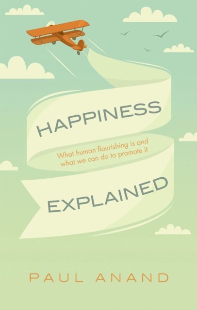 Paul Anand - Happiness Explained, E-bok
