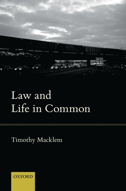 Timothy Macklem - Law and Life in Common, E-bok